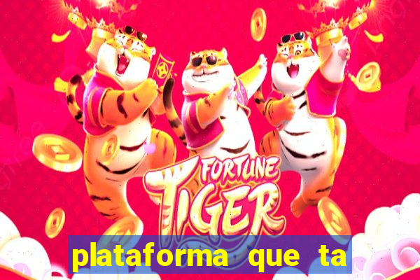 plataforma que ta pagando bem fortune tiger